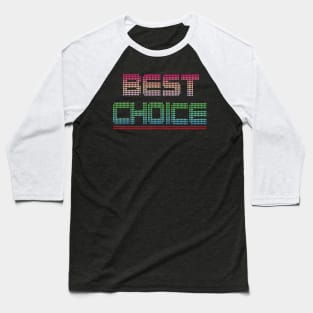 Your Choice Is Best Friend Baseball T-Shirt